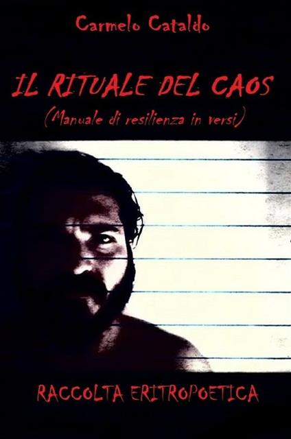 Il rituale del caos. Raccolta eritropo(i)etica. Testo siciliano e italiano - Carmelo Cataldo - ebook