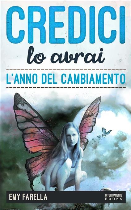 Credici, lo avrai. L'anno del cambiamento - Emy Farella - ebook