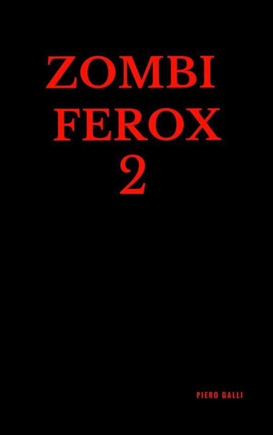 Zombi Ferox. Vol. 2 - Piero Galli - ebook