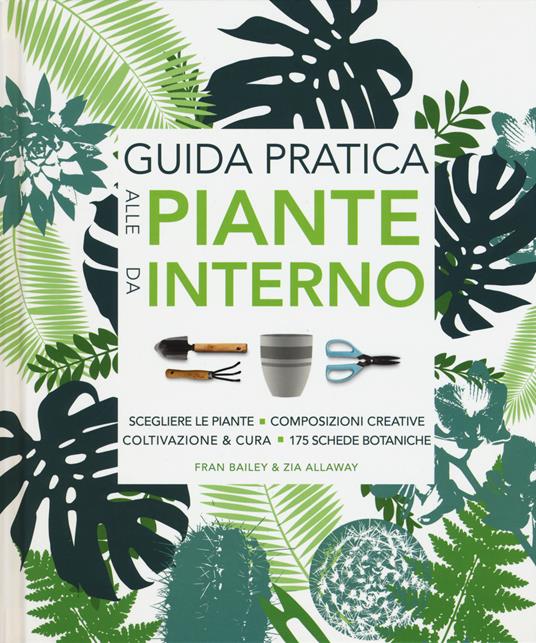 Guida pratica alle piante da interno. Ediz. illustrata - Fran Bailey,Zia Allaway - copertina