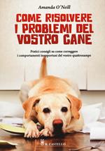 Come risolvere i problemi del vostro cane