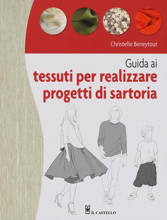 Guida ai tessuti per realizzare progetti di sartoria - Christelle Beneytout - copertina