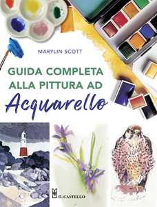 Image of Guida completa alla pittura ad acquarello. Ediz. illustrata