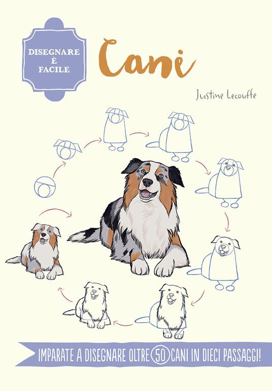 Cani. Disegnare è facile. Ediz. a colori - Justine Lecouffe - copertina