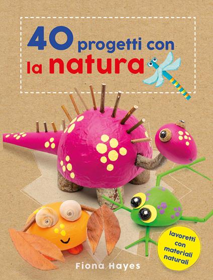 40 progetti con la natura - Fiona Hayes - copertina