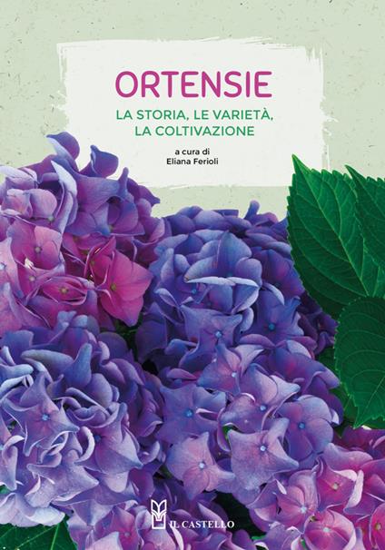 Ortensie. La storia, le varietà, la coltivazione - Eliana Ferioli - copertina