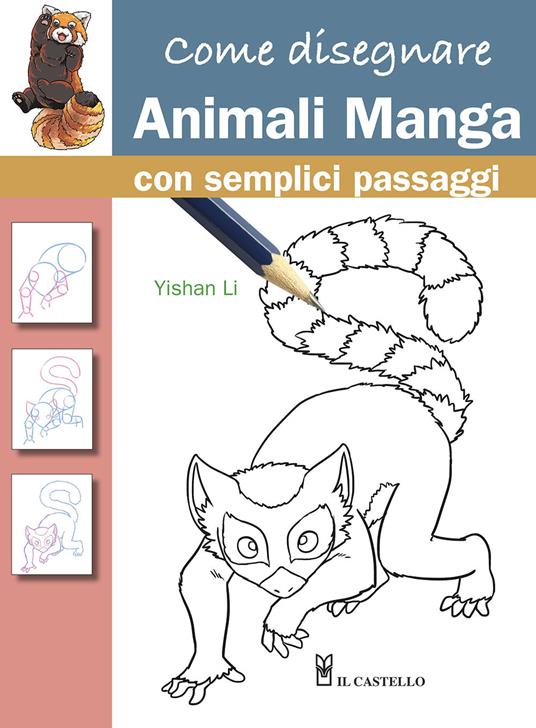 Come disegnare animali manga con semplici passaggi - Yishan Li - copertina