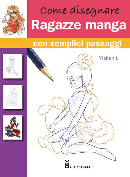 Come disegnare ragazze manga con semplici passaggi - Yishan Li - copertina