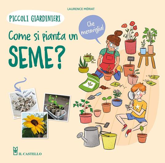 Come si pianta un seme? Piccoli giardinieri. Ediz. a colori - Lawrence Mériat - copertina