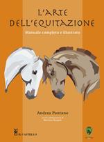 L'arte dell'equitazione. Manuale completo e illustrato