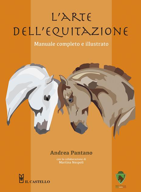 L'arte dell'equitazione. Manuale completo e illustrato - Andrea Pantano - copertina