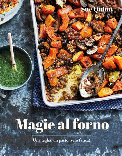 Magie al forno. Una teglia, un pasto, zero fatica! - Sue Quinn - copertina