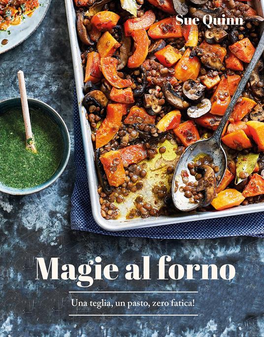 Magie al forno. Una teglia, un pasto, zero fatica! - Sue Quinn - copertina