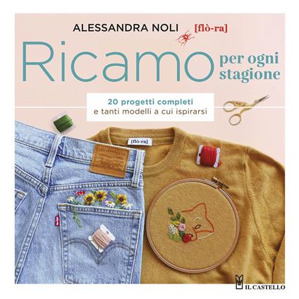 Ricamo per ogni stagione. 20 progetti completi e tanti modelli a cui ispirarsi - Alessandra Noli - copertina