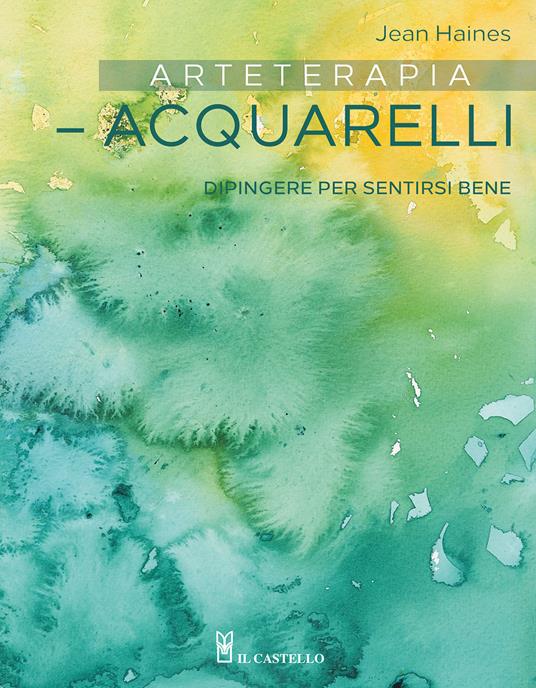 Arteterapia. Acquarelli. Dipingere per sentirsi bene - Jean Haines - copertina