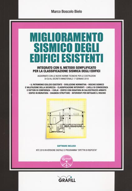 Miglioramento sismico degli edifici esistenti. Integrato con il metodo semplificato per la classificazione sismica degli edifici. Con software - Marco Boscolo Bielo - copertina