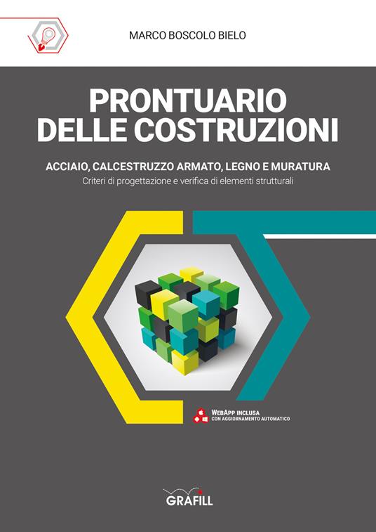 Prontuario delle costruzioni. Acciaio, calcestruzzo armato, legno, muratura. Con app - Marco Boscolo Bielo - copertina