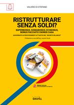 Ristrutturare senza soldi? Superbonus, sismabonus, ecobonus, bonus facciate e bonus casa. Aggiornato ai provvedimenti attuativi del decreto bilancio