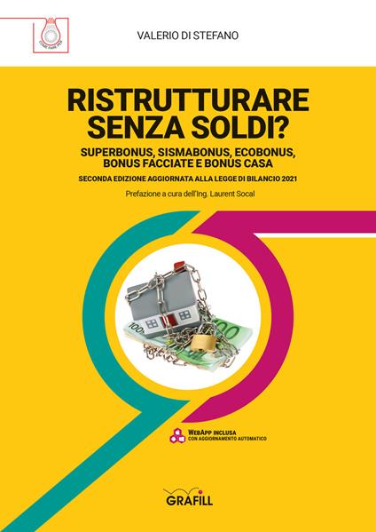 Ristrutturare senza soldi? Superbonus, sismabonus, ecobonus, bonus facciate e bonus casa. Aggiornato alla legge di Bilancio 2021. Con Contenuto digitale (fornito elettronicamente) - Valerio Di Stefano - copertina