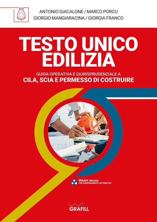 Testo unico edilizia. Guida operativa e giurisprudenziale e Cila, Scia e permesso di costruire. Con software - Antonio Giacalone,Marco Porcu,Giorgia Franco - copertina