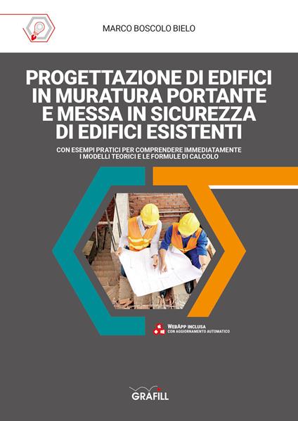 Progettazione di edifici in muratura portante e messa in sicurezza di edifici esistenti. Con software - Marco Boscolo Bielo - copertina