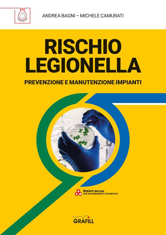 Rischio legionella. Prevenzione e manutenzione impianti. Con webapp - Andrea Bagni,Michele Camurati - copertina