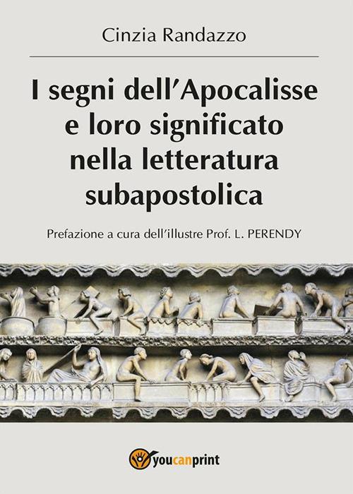 I segni dell'Apocalisse e loro significato nella letteratura subapostolica - Cinzia Randazzo - ebook