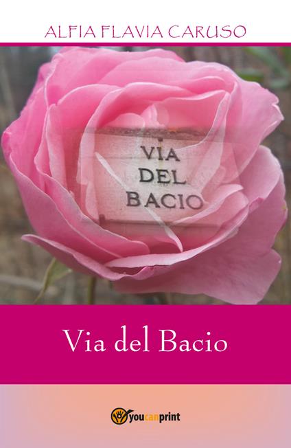 Via del bacio - Alfia Flavia Caruso - copertina