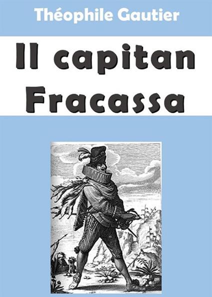 Il capitan Fracassa - Théophile Gautier - ebook