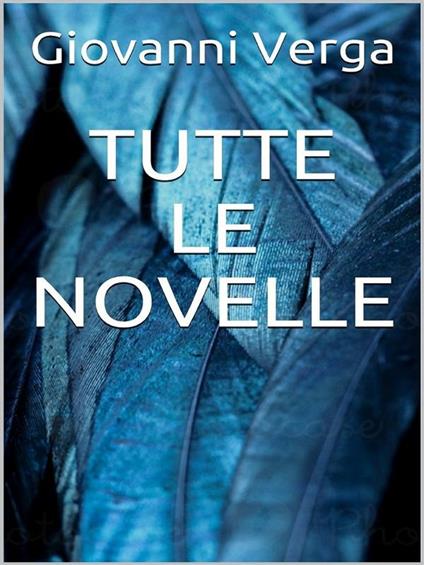 Tutte le novelle - Giovanni Verga - ebook