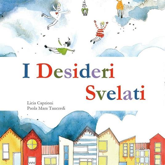 I desideri svelati - Licia Caprioni,Paola Maria Tancredi - ebook