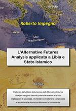 L' Alternative Futures Analysis applicata a Libia e Stato Islamico