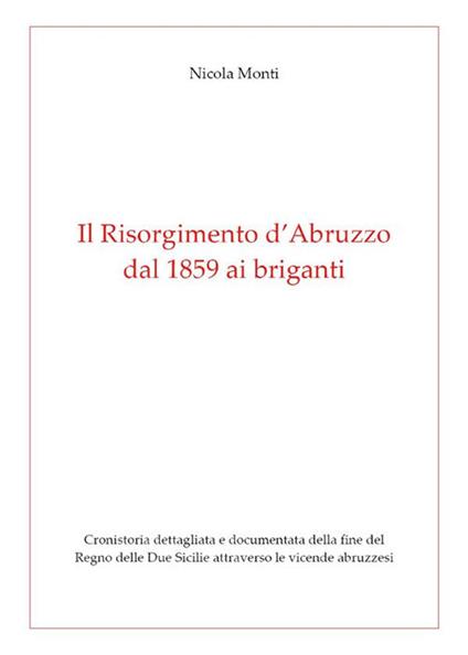 Il Risorgimento d' Abruzzo, dal 1859 ai briganti - Nicola Monti - ebook