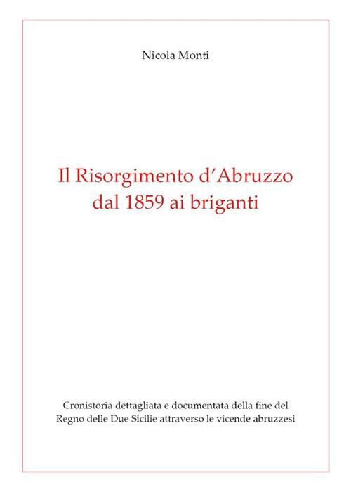 Il Risorgimento d' Abruzzo, dal 1859 ai briganti - Nicola Monti - ebook