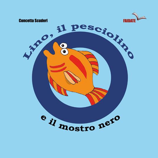 Lino, il pesciolino e il mostro nero. Ediz. illustrata - Concetta Scuderi - copertina