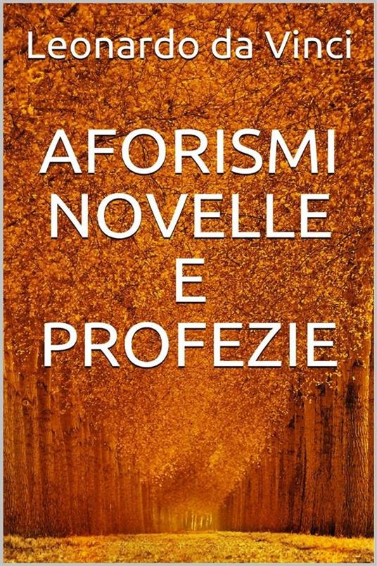 Aforismi, novelle e profezie - Leonardo da Vinci - ebook