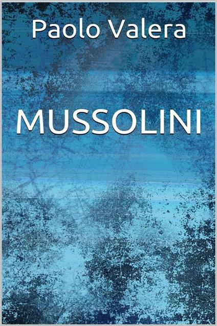 Mussolini - Paolo Valera - ebook