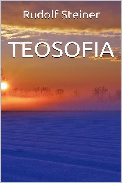 Teosofia - Rudolf Steiner,Domenico Dario Curtotti - ebook