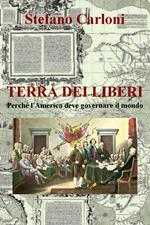 Terra dei liberi. Perché l'America deve governare il mondo