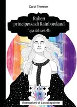Ruben principessa di Rainbowland. Fuga dal castello