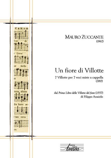 Un fiore di villotte. 7 villotte per 7 voci miste a cappella dal «Primo libro delle Villotte del fiore» (1557) di Filippo Azzaiolo - Mauro Zuccante - copertina