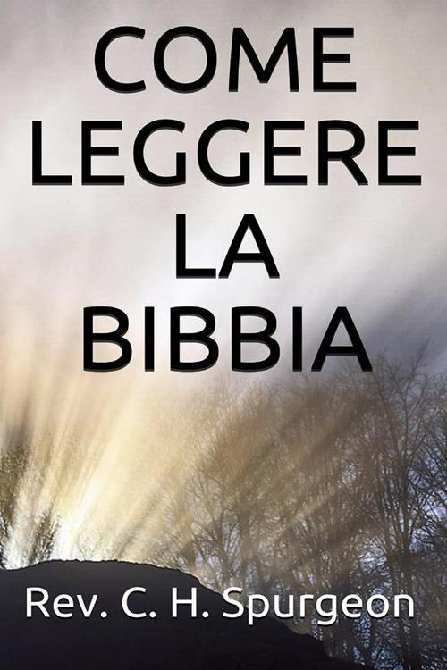 Come leggere la Bibbia - Charles Haddon Spurgeon - ebook