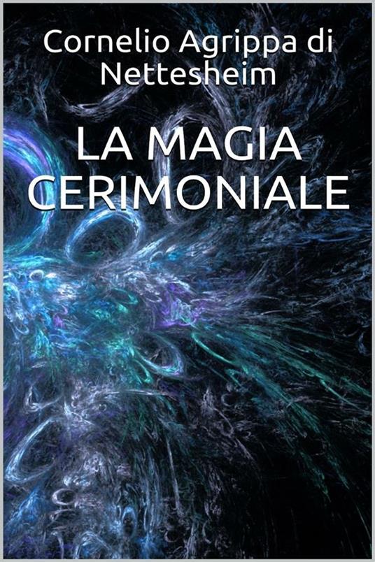 La magia cerimoniale - Cornelio Enrico Agrippa - ebook