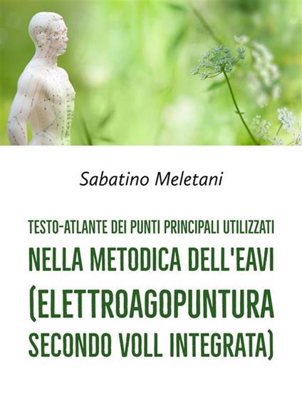 Testo-atlante dei punti principali utilizzati nella metodica dell'EAVI - Sabatino Meletani - ebook