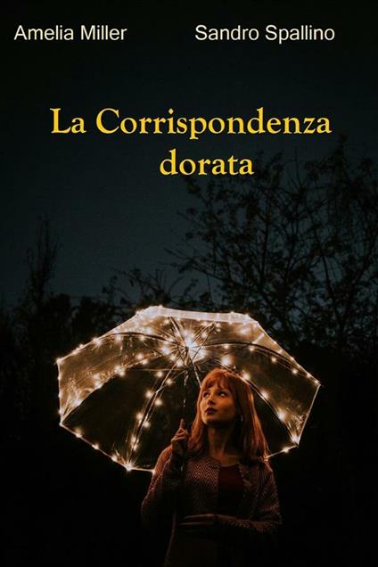 La corrispondenza dorata - Amelia Miller,Sandro Spallino - ebook