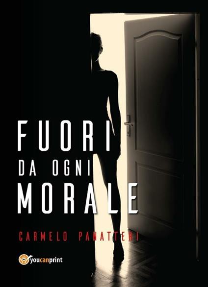 Fuori da ogni morale - Carmelo Panatteri - ebook