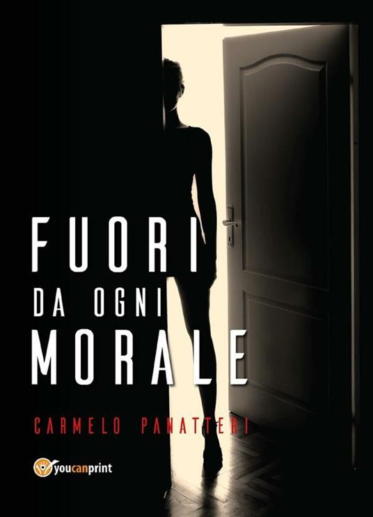 Fuori da ogni morale - Carmelo Panatteri - ebook