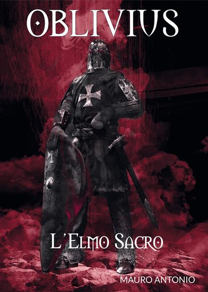 Oblivius. L'elmo sacro - Antonio Mauro - copertina