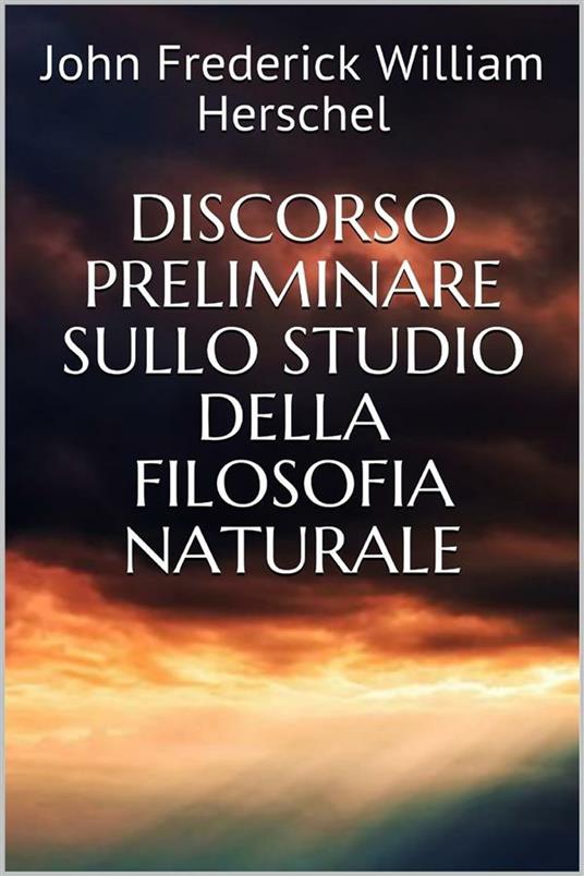 Discorso preliminare sullo studio della filosofia naturale - John F. W. Herschel - ebook