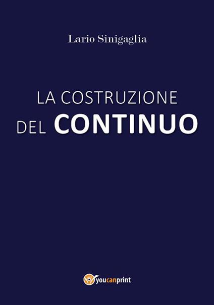 La costruzione del continuo - Lario Sinigaglia - ebook